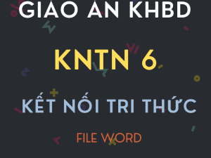 Giáo án KHTN 6 Kết nối tri thức