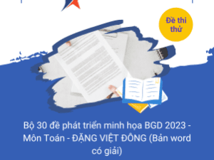 Bộ 30 đề phát triển minh họa BGD 2023 - Môn Toán - ĐẶNG VIỆT ĐÔNG (Bản word có giải)