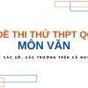 Bộ đề thi thử TN THPT – MÔN NGỮ VĂN – NĂM 2024 – TỪ CÁC TRƯỜNG VÀ SỞ GIÁO DỤC CẢ NƯỚC (Bản word có giải)