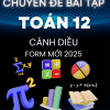 CHUYÊN ĐỀ BÀI TẬP TOÁN 12 - ĐỦ CẢ NĂM - CÁNH DIỀU - FORM MỚI 2025