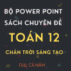 BỘ POWER POINT SÁCH CHUYÊN ĐỀ TOÁN 12 - CẢ NĂM - CHÂN TRỜI SÁNG TẠO