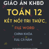 GIÁO ÁN KHBD FILE WORD CHÍNH KHÓA TOÁN 12 - CẢ NĂM - KẾT NỐI TRI THỨC