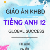 GIÁO ÁN KHBD FILE WORD TIẾNG ANH 12 - GLOBAL SUCCESS - CẢ NĂM