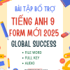 BÀI TẬP BỔ TRỢ TIẾNG ANH 9 FORM MỚI 2025 - GLOBAL SUCCESS (BẢN WORD CÓ KEY, FILE NGHE)
