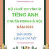BỘ 25 ĐỀ THI VÀO 10 MÔN TIẾNG ANH CHUẨN FORM 2025 - HÀ NỘI (BẢN WORD CÓ GIẢI CHI TIẾT)