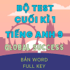 BỘ ĐỀ KIỂM TRA TEST CUỐI KÌ 1 TIẾNG ANH 9 GLOBAL SUCCESS (BẢN WORD CÓ KEY)