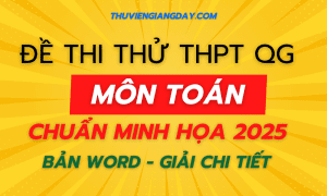 BỘ ĐỀ THI THỬ TỐT NGHIỆP THPT - MÔN TOÁN - NĂM 2025 - BÁM SÁT CẤU TRÚC ĐỀ MINH HỌA BGD MỚI NHẤT (Bản word giải chi tiết)