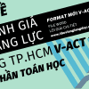 ĐỀ THI ĐÁNH GIÁ NĂNG LỰC V-ACT FORM 2025 - TOÁN HỌC - ĐẠI HỌC QUỐC GIA TP HCM WORD GIẢI CHI TIẾT