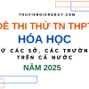 BỘ ĐỀ THI THỬ TN THPT TỪ CÁC TRƯỜNG CHUYÊN VÀ SỞ GIÁO DỤC CẢ NƯỚC – MÔN HÓA HỌC – NĂM 2025 (Bản word giải chi tiết)