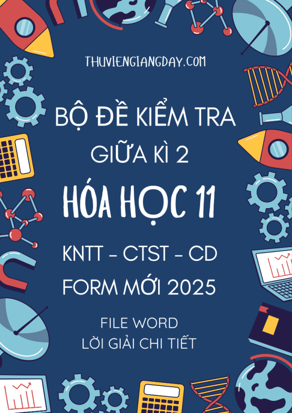 ĐỀ KIỂM TRA GIỮA KÌ 2 HÓA HỌC 11 KNTT CTST CÁNH DIỀU FORM MỚI 2025
