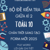 ĐỀ KIỂM TRA GIỮA KÌ 2 TOÁN 10 CHÂN TRỜI SÁNG TẠO FORM MỚI 2025