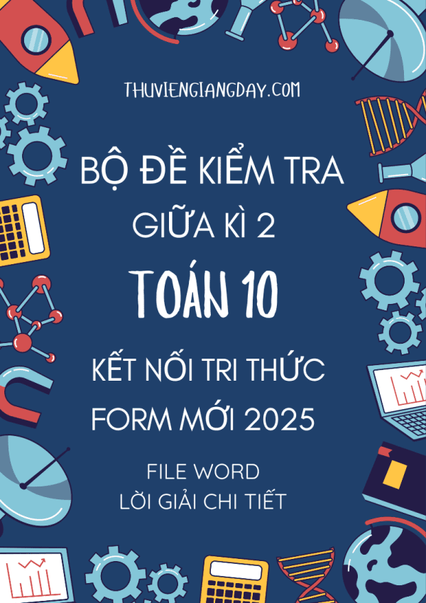 ĐỀ KIỂM TRA GIỮA KÌ 2 TOÁN 10 KẾT NỐI TRI THỨC FORM MỚI 2025 CV 7991
