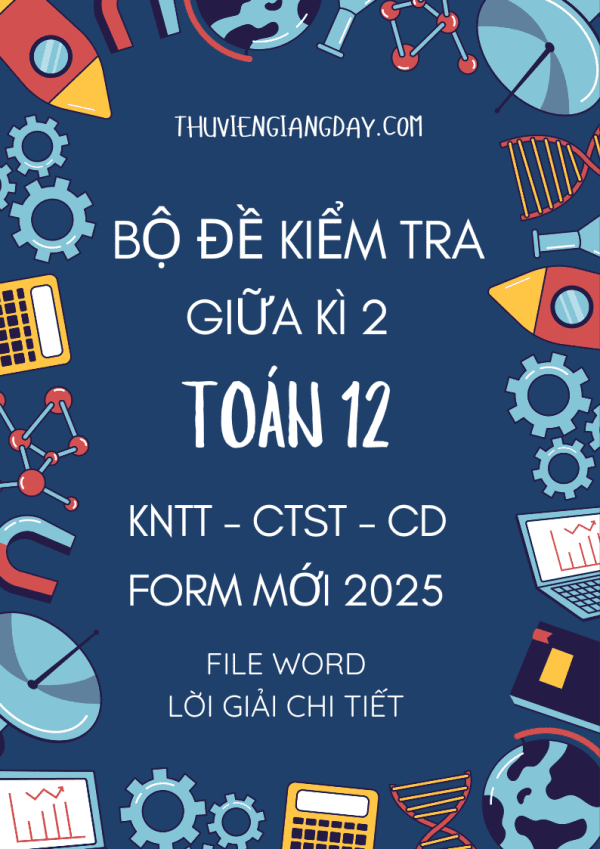 ĐỀ KIỂM TRA GIỮA KÌ 2 TOÁN 12 FORM MỚI 2025 KNTT CTST CÁNH DIỀU