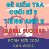 BỘ ĐỀ KIỂM TRA TEST CUỐI KÌ 2 TIẾNG ANH 9 GLOBAL SUCCESS FORM MỚI 2025 BẢN WORD KEY FILE NGHE AUDIO