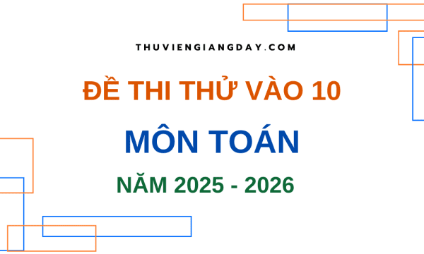 BỘ ĐỀ THI THỬ VÀO 10 MÔN TOÁN NĂM 2025 2026 WORD GIẢI CHI TIẾT