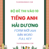 BỘ ĐỀ THI VÀO 10 MÔN TIẾNG ANH HẢI DƯƠNG FORM MỚI 2025 WORD CÓ KEY