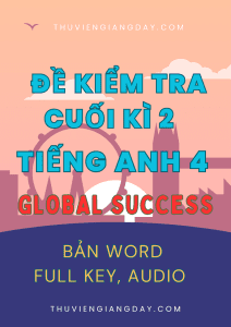 BỘ ĐỀ KIỂM TRA TEST CUỐI KÌ 2 TIẾNG ANH 4 GLOBAL SUCCESS BẢN WORD CÓ KEY, FILE NGHE AUDIO