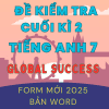 BỘ ĐỀ KIỂM TRA TEST CUỐI KÌ 2 TIẾNG ANH 7 GLOBAL SUCCESS FORM MỚI 2025 WORD CÓ KEY FILE NGHE AUDIO