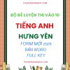 BỘ ĐỀ THI VÀO 10 MÔN TIẾNG ANH HƯNG YÊN FORM MỚI 2025 BẢN WORD CÓ KEY