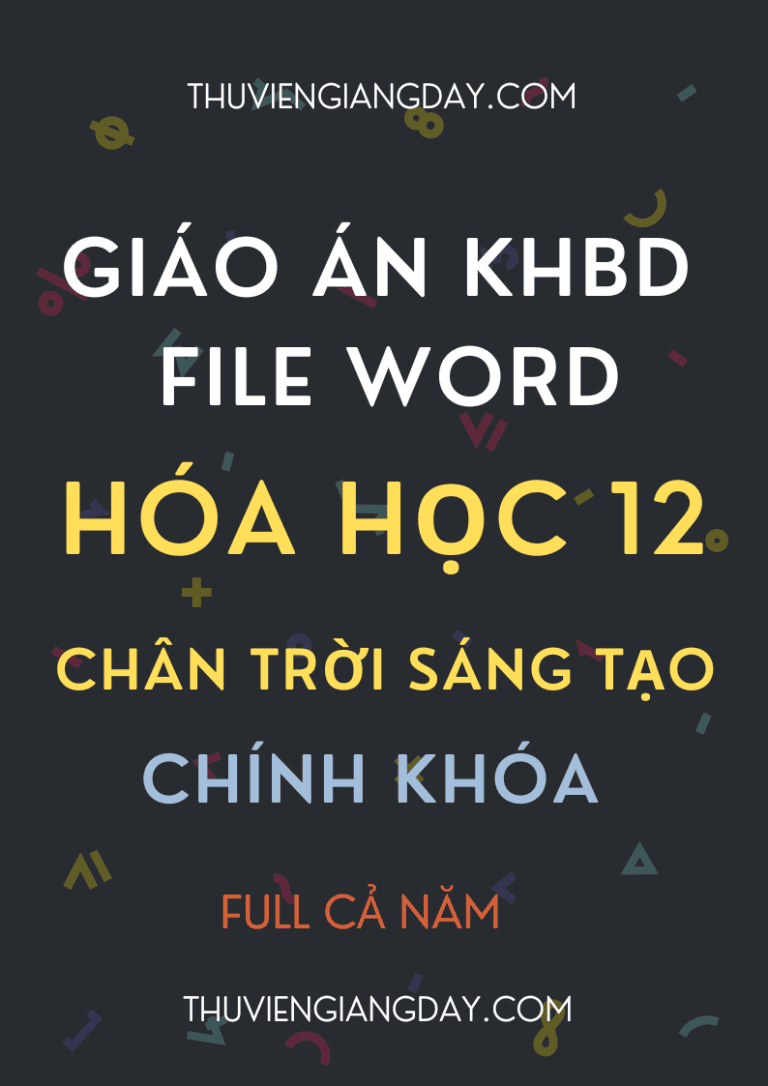 GIÁO ÁN KHBD BẢN WORD CHÍNH KHÓA HÓA HỌC LỚP 12 CHÂN TRỜI SÁNG TẠO CẢ NĂM