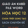 GIÁO ÁN KHBD FILE WORD SÁCH CHUYÊN ĐỀ HÓA HỌC LỚP 12 CHÂN TRỜI SÁNG TẠO CẢ NĂM