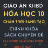 GIÁO ÁN KHBD WORD VÀ POWER POINT HÓA HỌC 10 CHÂN TRỜI SÁNG TẠO CHÍNH KHÓA CHUYÊN ĐỀ