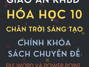 GIÁO ÁN KHBD WORD VÀ POWER POINT HÓA HỌC 10 CHÂN TRỜI SÁNG TẠO CHÍNH KHÓA CHUYÊN ĐỀ