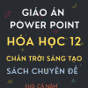 GIÁO ÁN POWER POINT SÁCH CHUYÊN ĐỀ HÓA HỌC LỚP 12 CHÂN TRỜI SÁNG TẠO CẢ NĂM