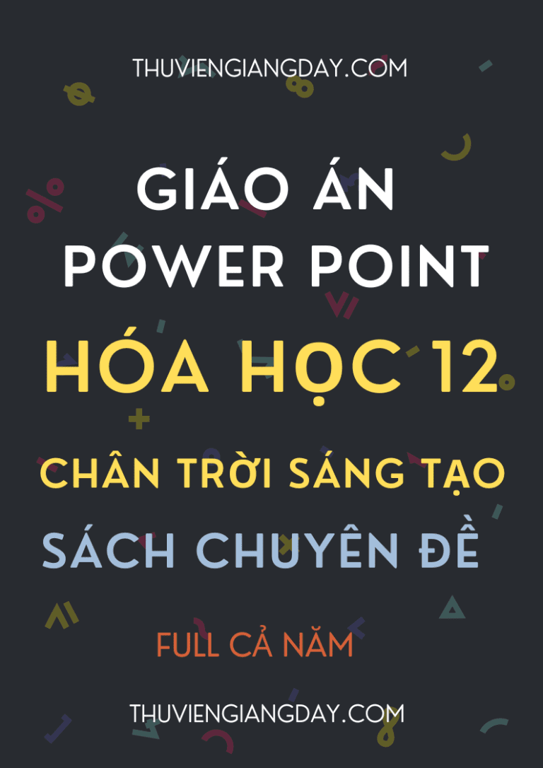 GIÁO ÁN POWER POINT SÁCH CHUYÊN ĐỀ HÓA HỌC LỚP 12 CHÂN TRỜI SÁNG TẠO CẢ NĂM