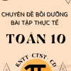 CHUYÊN ĐỀ BỒI DƯỠNG TOÁN THỰC TẾ LỚP 10 NĂM 2025 CHUNG 3 SÁCH KNTT - CTST - CÁNH DIỀU