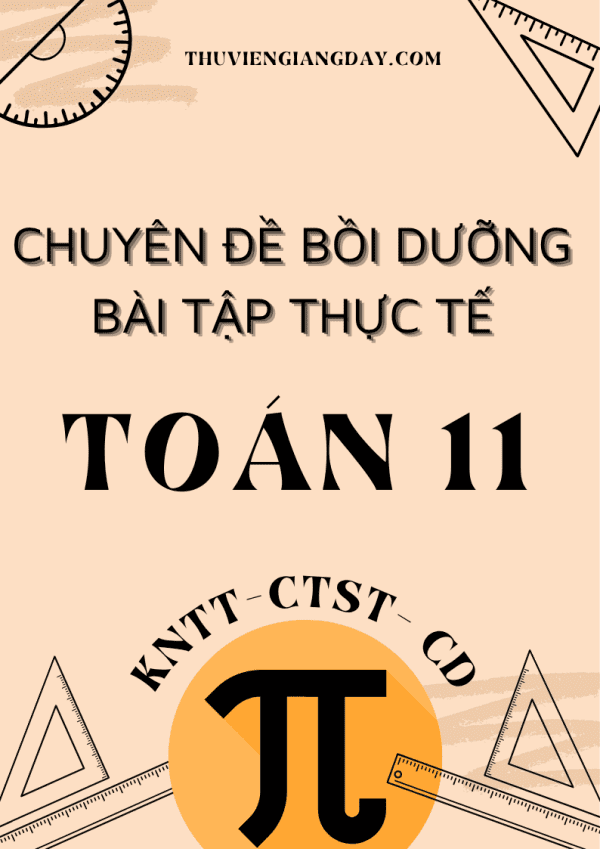 CHUYÊN ĐỀ BỒI DƯỠNG TOÁN THỰC TẾ LỚP 11 NĂM 2025 CHUNG 3 SÁCH KNTT - CTST - CÁNH DIỀU