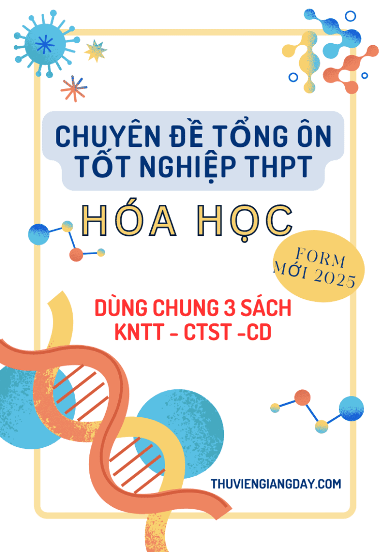 CHUYÊN ĐỀ TỔNG ÔN TỐT NGHIỆP THPT MÔN HÓA HỌC FORM MINH HỌA MỚI 2025