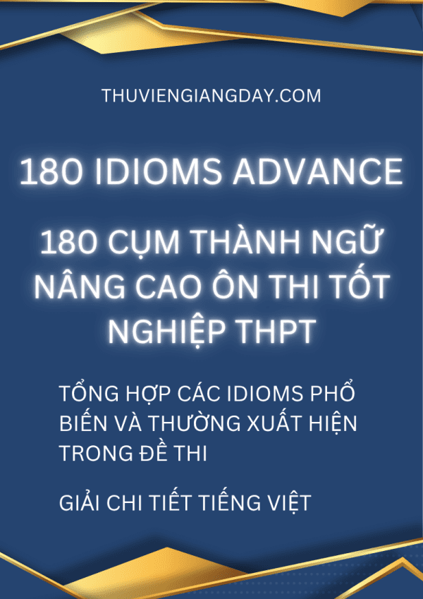 180 IDIOMS ADVANCED - 180 CỤM THÀNH NGỮ NÂNG CAO ÔN THI TỐT NGHIỆP THPT WORD GIẢI CHI TIÊT