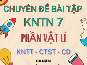 CHUYÊN ĐỀ BÀI TẬP CHÍNH KHÓA DẠY THÊM KHTN 7 PHẦN VẬT LÍ KNTT CTST CÁNH DIỀU