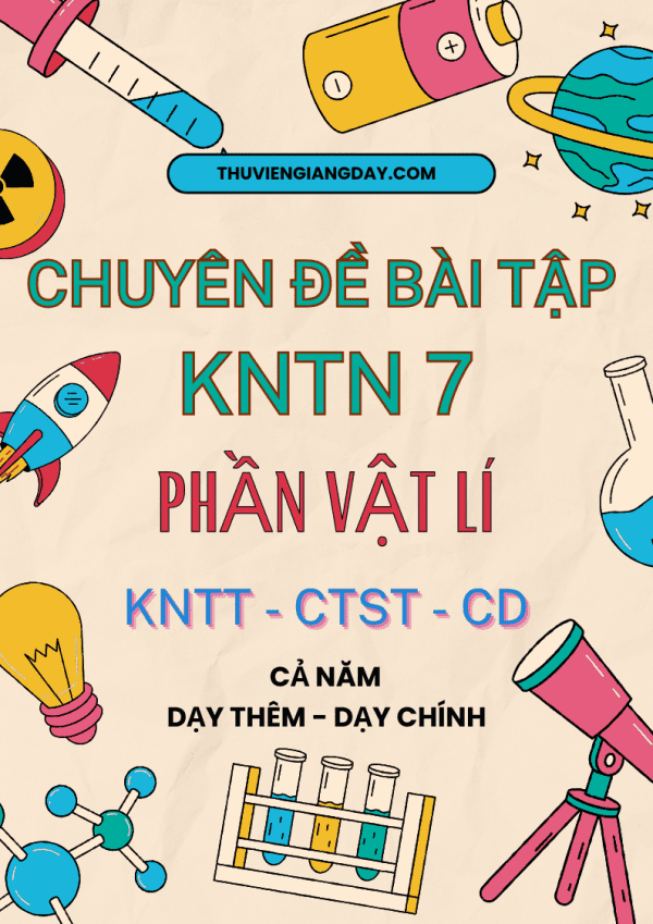 CHUYÊN ĐỀ BÀI TẬP CHÍNH KHÓA DẠY THÊM KHTN 7 PHẦN VẬT LÍ KNTT CTST CÁNH DIỀU