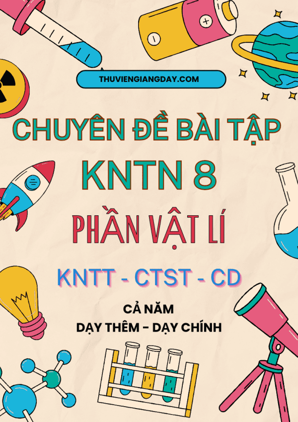 CHUYÊN ĐỀ BÀI TẬP CHÍNH KHÓA, DẠY THÊM KHTN 8 PHẦN VẬT LÍ KNTT CTST CÁNH DIỀU