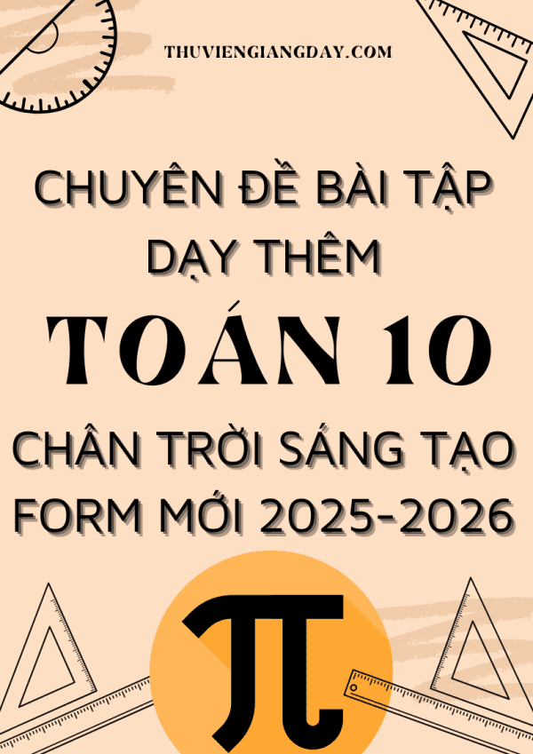 CHUYÊN ĐỀ BÀI TẬP DẠY THÊM TOÁN 10 FORM MỚI 2025-2026 CHÂN TRỜI SÁNG TẠO