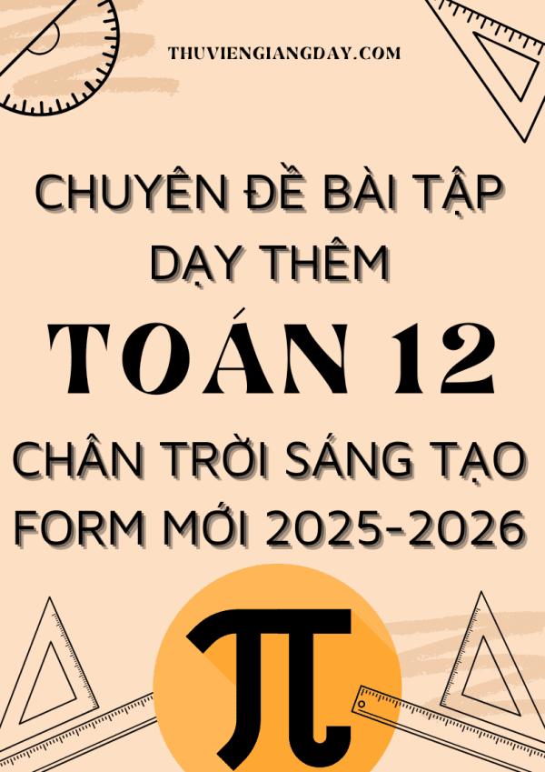 CHUYÊN ĐỀ BÀI TẬP DẠY THÊM TOÁN 12 FORM MỚI 2025-2026 CHÂN TRỜI SÁNG TẠO