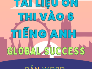 TÀI LIỆU ÔN LUYỆN THI VÀO LỚP 6 MÔN TIẾNG ANH BẢN WORD CÓ KEY