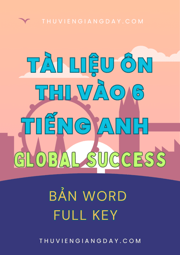 TÀI LIỆU ÔN LUYỆN THI VÀO LỚP 6 MÔN TIẾNG ANH BẢN WORD CÓ KEY