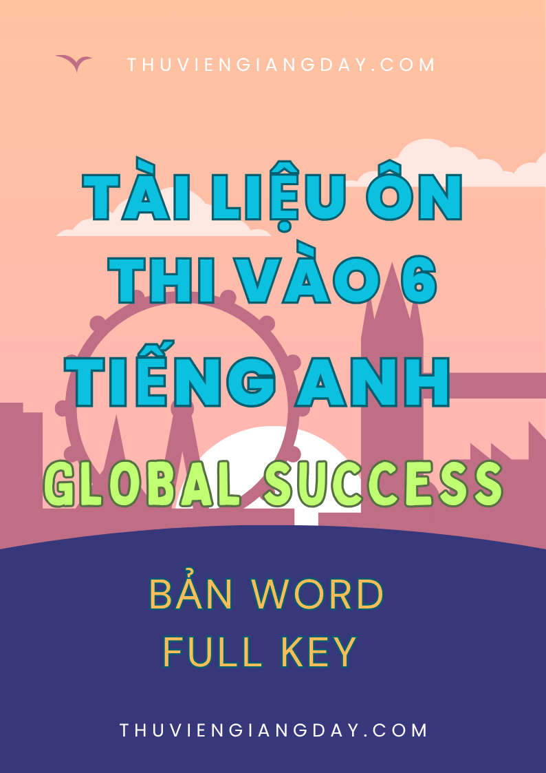 TÀI LIỆU ÔN LUYỆN THI VÀO LỚP 6 MÔN TIẾNG ANH BẢN WORD CÓ KEY