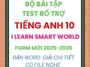 BÀI TẬP TEST BỔ TRỢ TIẾNG ANH 10 I LEARN SMART WORLD FORM MỚI 2025-2026