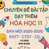 CHUYÊN ĐỀ BÀI TẬP DẠY THÊM HÓA HỌC 11 BẢN MỚI 2025-2026 KNTT CTST CÁNH DIỀU