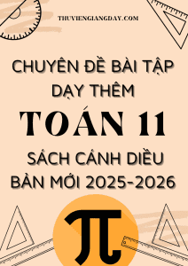CHUYÊN ĐỀ BÀI TẬP DẠY THÊM TOÁN 11 FORM MỚI 2025-2026 SÁCH CÁNH DIỀU