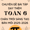 CHUYÊN ĐỀ BÀI TẬP DẠY THÊM TOÁN 6 SÁCH CHÂN TRỜI SÁNG TẠO BẢN MỚI 2025-2026