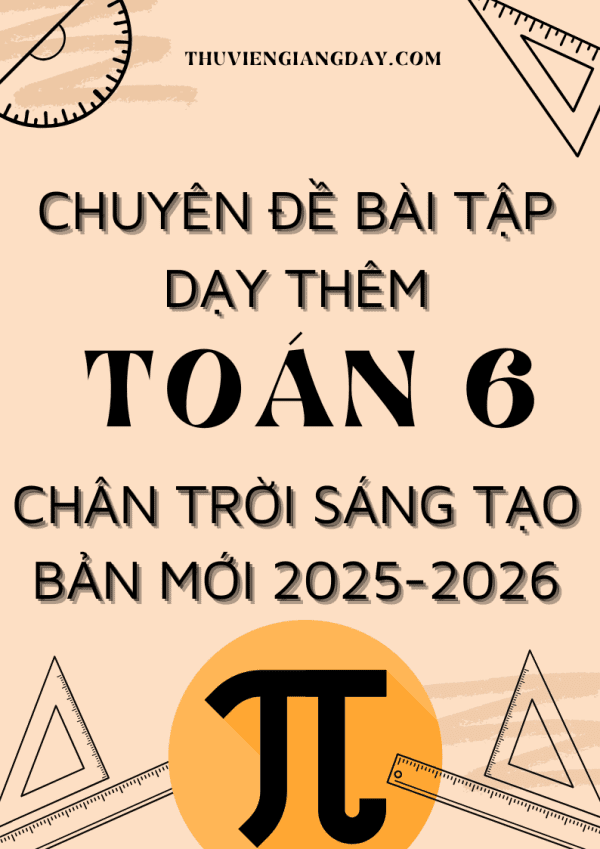 CHUYÊN ĐỀ BÀI TẬP DẠY THÊM TOÁN 6 SÁCH CHÂN TRỜI SÁNG TẠO BẢN MỚI 2025-2026