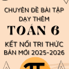 CHUYÊN ĐỀ BÀI TẬP DẠY THÊM TOÁN 6 SÁCH KẾT NỐI TRI THỨC BẢN MỚI 2025-2026