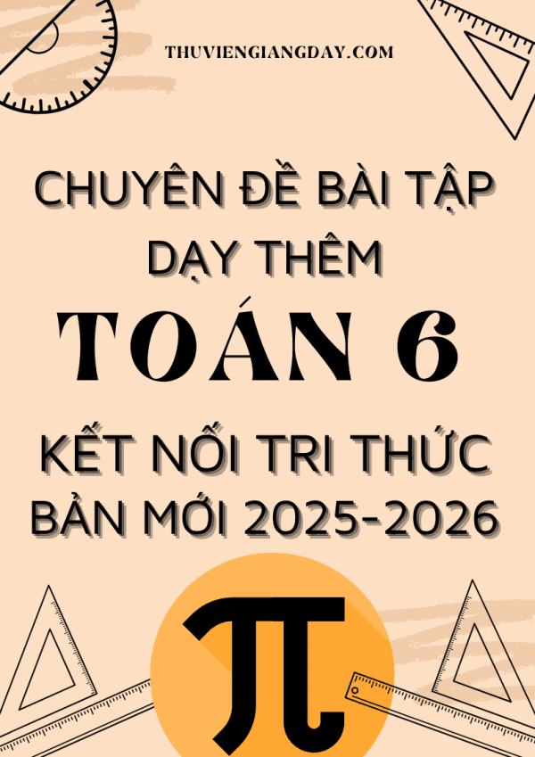 CHUYÊN ĐỀ BÀI TẬP DẠY THÊM TOÁN 6 SÁCH KẾT NỐI TRI THỨC BẢN MỚI 2025-2026