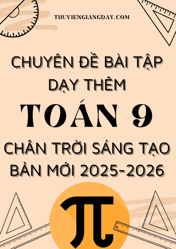 CHUYÊN ĐỀ BÀI TẬP DẠY THÊM TOÁN 9 SÁCH CHÂN TRỜI SÁNG TẠO BẢN MỚI 2025-2026
