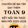 CHUYÊN ĐỀ BÀI TẬP DẠY THÊM TOÁN 9 SÁCH KẾT NỐI TRI THỨC BẢN MỚI 2025-2026